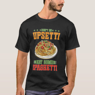 T-shirt Ne Sois Pas Perturbé Mange Des Spaghettis Pâtes It