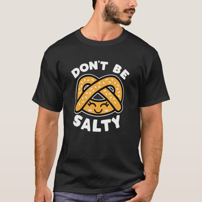 T-shirt Ne sois pas salé Pretzel mignon Drôle Dire un jeu  (Devant)