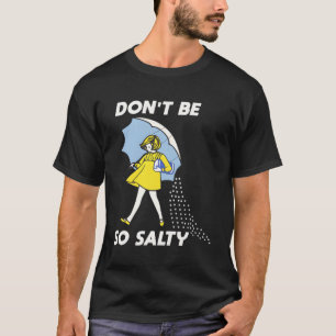T-shirt Ne Sois Pas Si Salé !