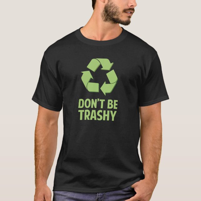 T-shirt Ne sois pas Trashy (Devant)