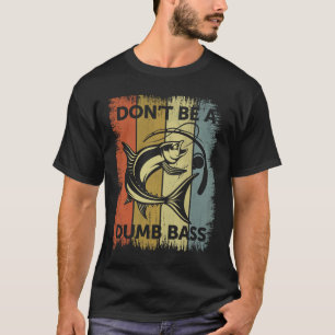 T-shirt Ne sois pas un bassiste idiot - Drôle papa de pêch