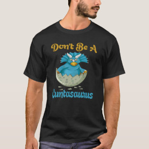 T-shirt Ne sois pas un cuntasaurus