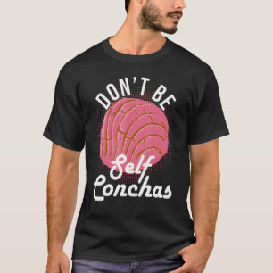 T-shirt Ne sois pas un Humour de pain à conchas