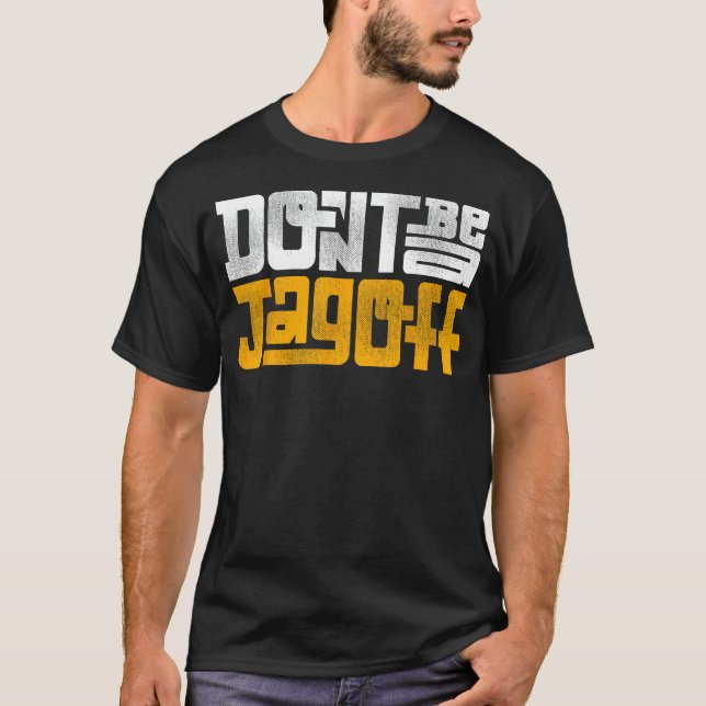 T-shirt Ne sois pas un Jagoff Pittsburghese (Devant)
