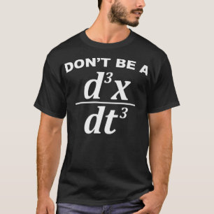T-shirt Ne sois pas un Jerk drôle jeu de maths et physique