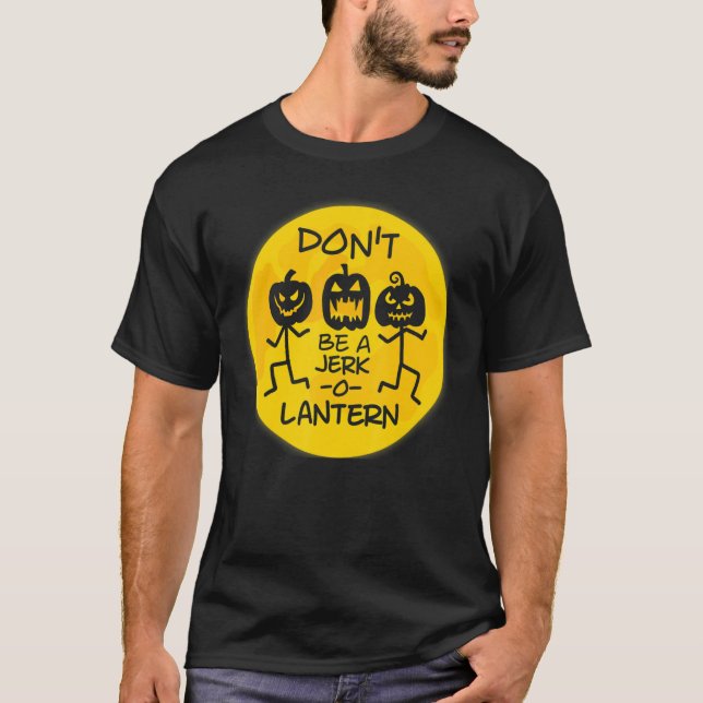 T-shirt Ne sois pas un Jerk O Lantern (Devant)