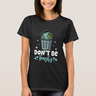 T-shirt Ne sois pas un Jour des terres pourri