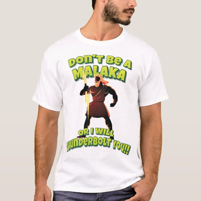 T-shirt Ne sois pas un Malaka ou je te tonnerai ! ! (Devant)