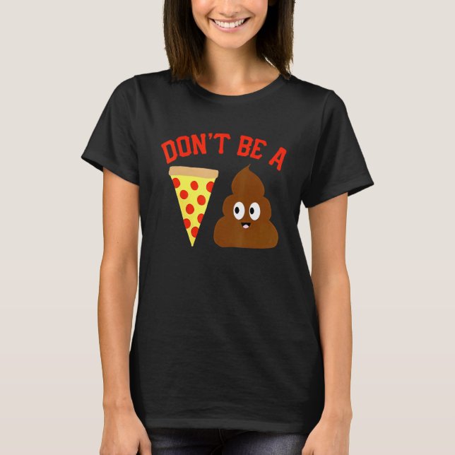T-shirt Ne sois pas un mème de pizza Poop (Devant)