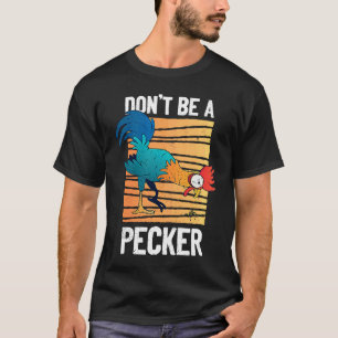 T-shirt Ne Sois Pas Un Piqueur   Poulet Rétro  Jeu De Mots