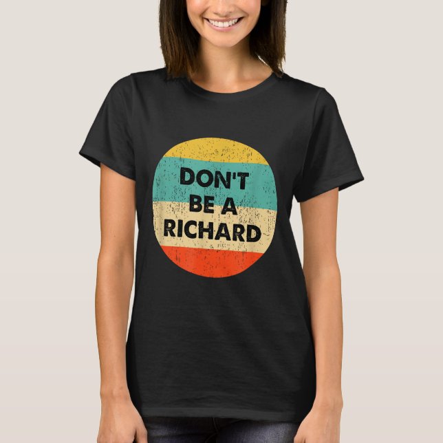T-shirt Ne Sois Pas Un Richard (Devant)
