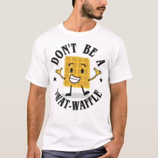 T-shirt Ne sois pas un Twat-Waffle