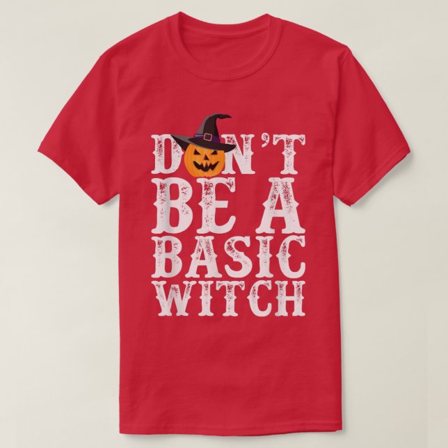 T-shirt Ne sois pas une sorcière basique Halloween Funny C (Design devant)