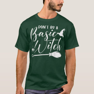T-shirt Ne sois pas une sorcière basique qui encourage les