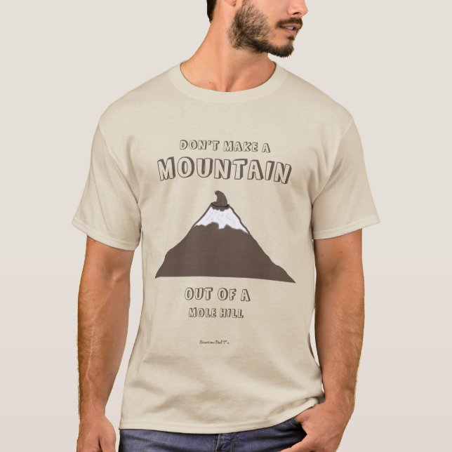 T-shirt Ne sortez pas d'une colline de Molehill (Devant)
