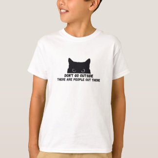 T-shirt Ne sortez pas Il y a des gens là-bas