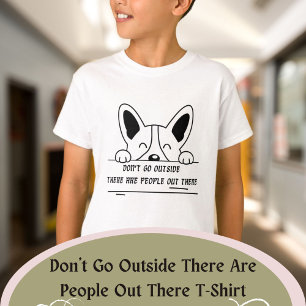 T-shirt Ne sortez pas Il y a des gens là-bas