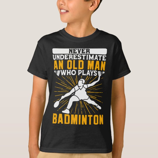 T-shirt Ne Sous-Estimez Jamais La Navette Dminton Old Man (Devant)
