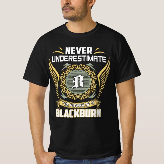 T-shirt Ne Sous-Estimez Jamais La Puissance D'Un Blackburn (Devant)