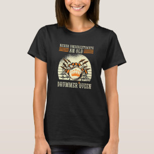 T-shirt Ne Sous-Estimez Jamais L'Ancien Drummer Queen Drum