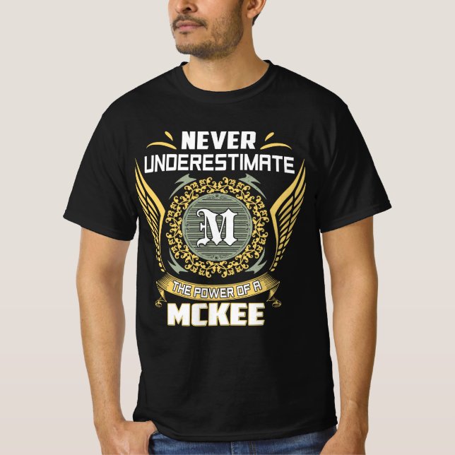 T-shirt Ne Sous-Estimez Jamais Le Pouvoir D'Un Mckee (Devant)