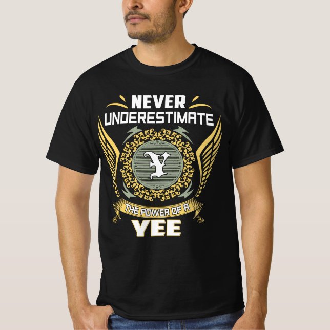 T-shirt Ne Sous-Estimez Jamais Le Pouvoir D'Un Yee (Devant)