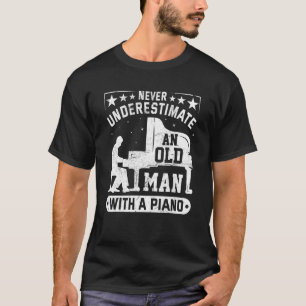 T-shirt Ne Sous-Estimez Jamais Le Vieux Homme Avec Piano P