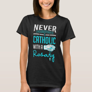 T-shirt Ne Sous-Estimez Jamais Un Catholique Avec Un Rosai