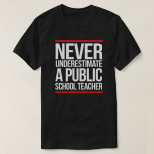T-shirt Ne sous-estimez jamais un enseignant d'école publi