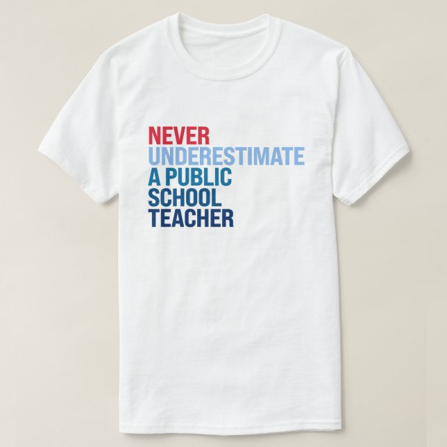 T-shirt Ne sous-estimez jamais un enseignant d'école publi (Design devant)
