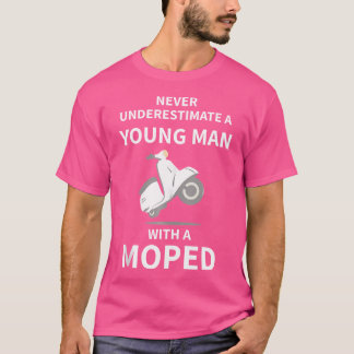 T-shirt Ne Sous-Estimez Jamais Un Jeune Homme Moto Mopé