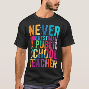 T-shirt Ne sous-estimez jamais un professeur d'école publi