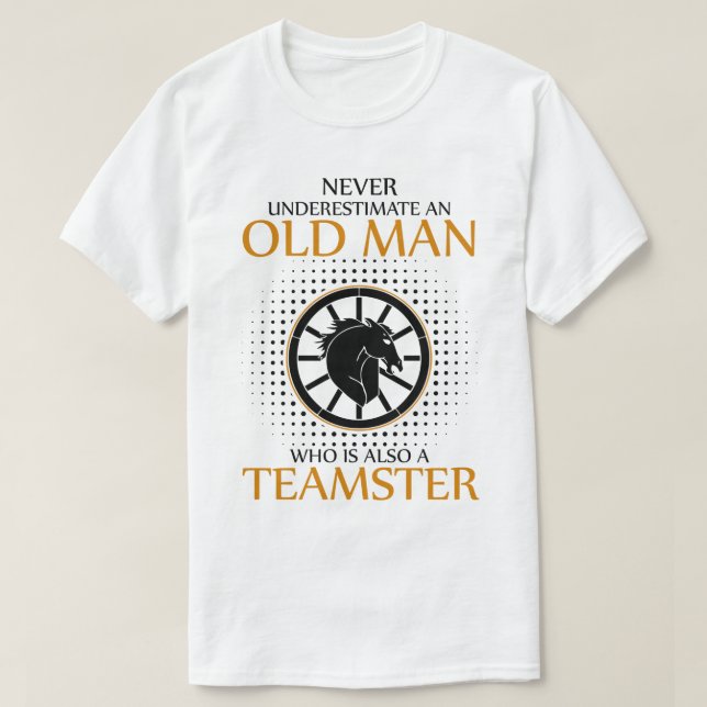 T-shirt Ne sous-estimez jamais un Teamster (Design devant)