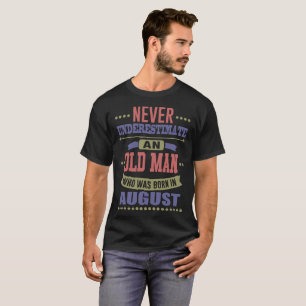 T-SHIRT NE SOUS-ESTIMEZ JAMAIS UN VIEIL HOMME ÉTAIT NÉ EN