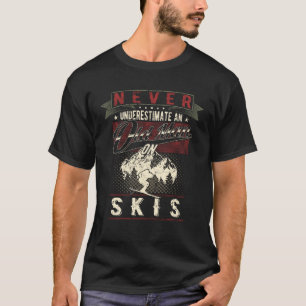 T-shirt Ne Sous-Estimez Jamais Un Vieil Homme Sur Ski Vint