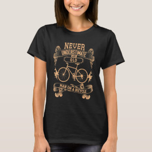 T-shirt Ne Sous-Estimez Jamais Un Vieil Homme Sur Un Vélo