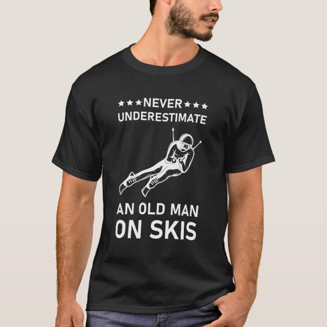 T-shirt Ne Sous-Estimez Jamais Un Vieux À Ski - Ski (Devant)