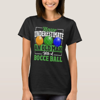 T-shirt Ne Sous-Estimez Jamais Un Vieux Homme À Bocce Ball