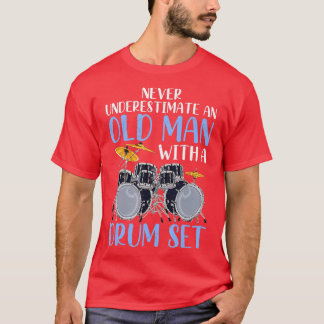 T-shirt Ne Sous-Estimez Jamais Un Vieux Homme Avec Un Drum