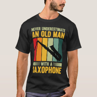 T-shirt Ne Sous-Estimez Jamais Un Vieux Homme Avec Un Saxo