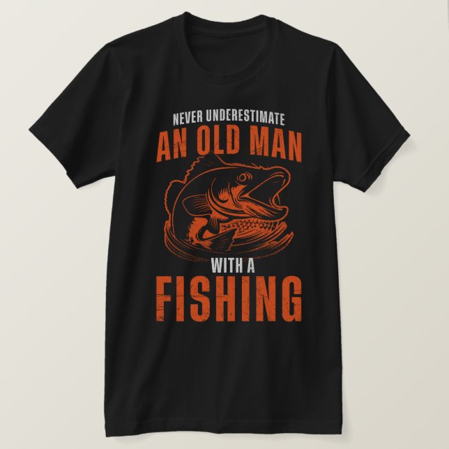 T-shirt Ne Sous-Estimez Jamais Un Vieux Homme Avec Une Pêc (Design devant)