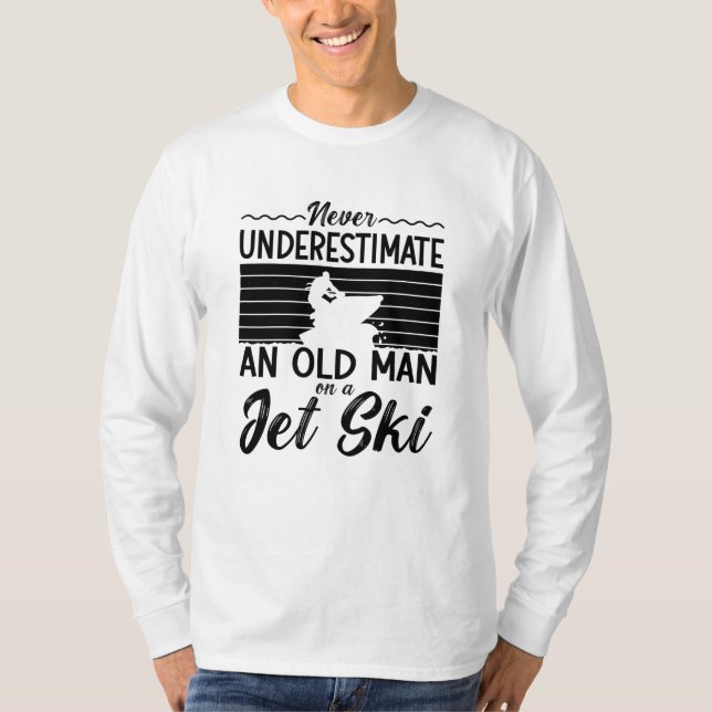 T-shirt Ne Sous-Estimez Jamais Un Vieux Jet Ski Jet Ski (Devant)