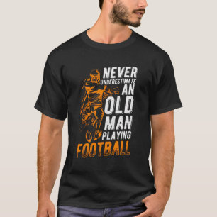 T-shirt Ne Sous-Estimez Jamais Un Vieux Jouant Au Football