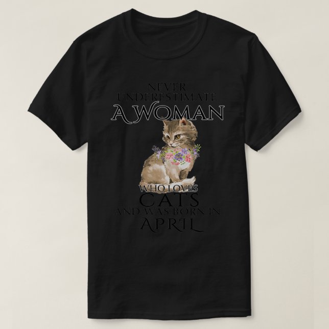 T-shirt Ne Sous-Estimez Jamais Une Femme Aime Les Chats Né (Design devant)