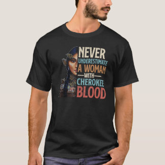 T-shirt Ne Sous-Estimez Jamais Une Femme Avec Cherokee Blo