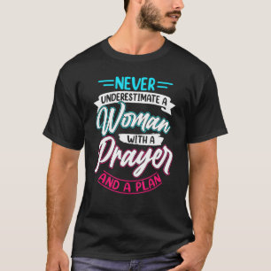 T-shirt Ne Sous-Estimez Jamais Une Femme Avec La Prière Ch