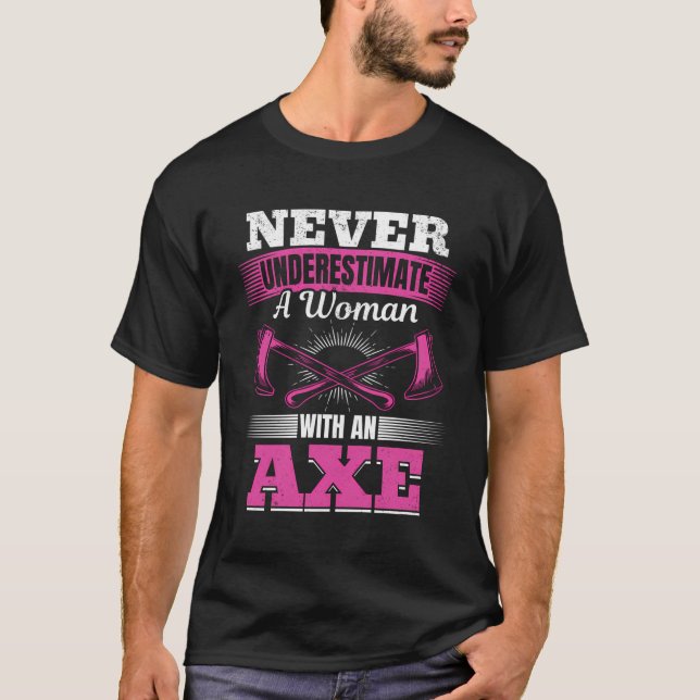 T-shirt Ne Sous-Estimez Jamais Une Femme Avec Un Ax - Lumb (Devant)