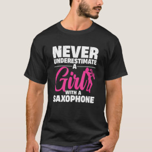 T-shirt Ne Sous-Estimez Jamais Une Fille Avec Un Saxophone