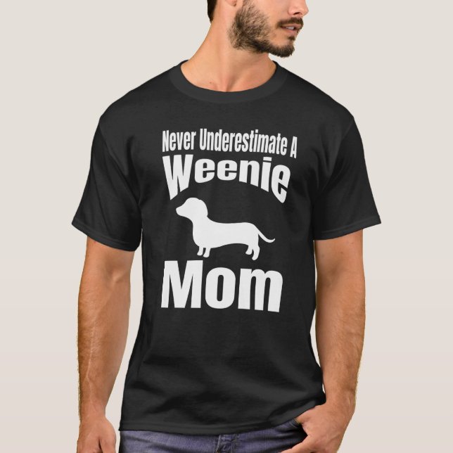 T-shirt Ne sous-estimez jamais une mère de chien Weenie am (Devant)