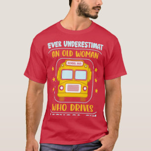 T-shirt Ne Sous-Estimez Jamais Une Vieille Femme Qui Condu